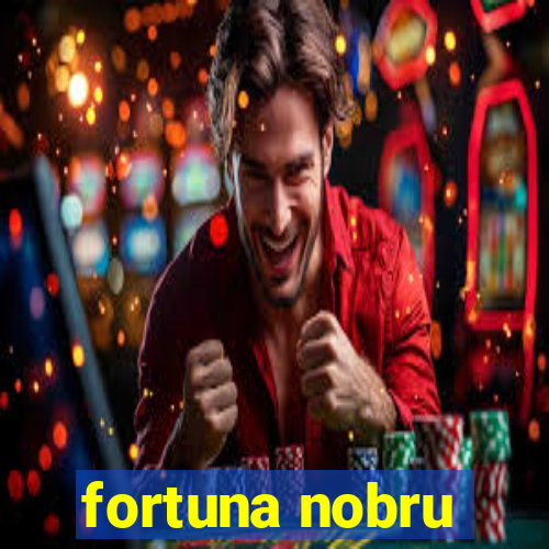 fortuna nobru